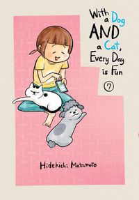 Cover image for With A Dog And A Cat, Every Day Is Fun, Volume 7