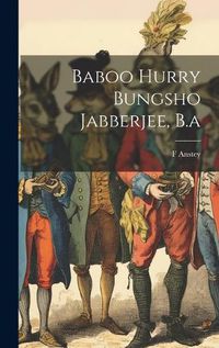 Cover image for Baboo Hurry Bungsho Jabberjee, B.a