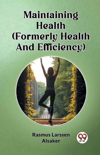 Cover image for Maintaining Health (Formerly Health And Efficiency)