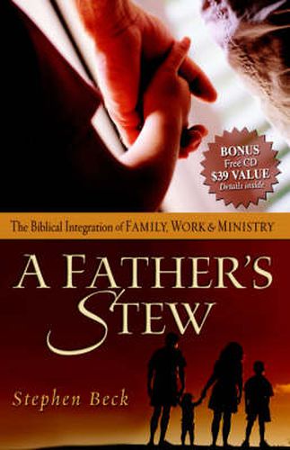 Cover image for A Father's Stew: The Biblical Integration of Family, Work & Ministry