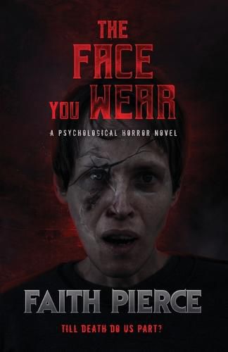 Cover image for The Face You Wear: A Psychological Horror Novel