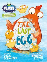 Cover image for Bug Club Guided Julia Donaldson Plays Year 1 Blue The Last Egg
