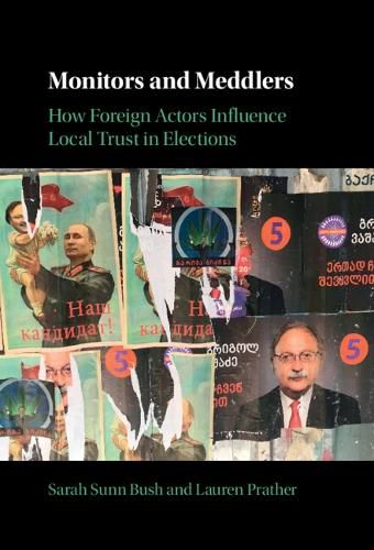 Cover image for Monitors and Meddlers: How Foreign Actors Influence Local Trust in Elections