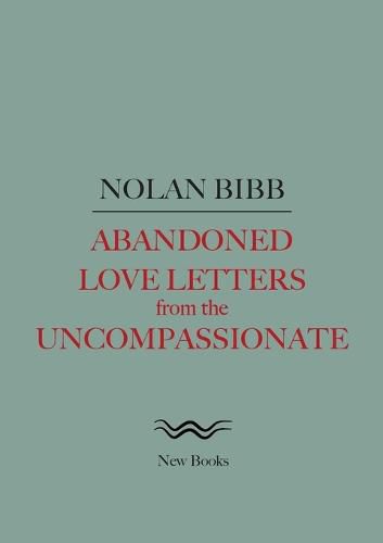 Cover image for Abandoned Love Letters from the Uncompassionate