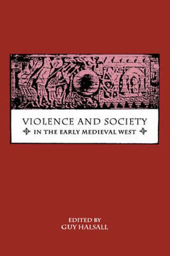 Violence and Society in the Early Medieval West
