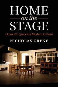 Cover image for Home on the Stage: Domestic Spaces in Modern Drama