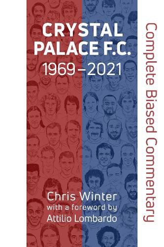 Cover image for Crystal Palace F.C. 1969-2021: Complete Biased Commentary