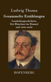 Cover image for Gesammelte Erzahlungen: Lausbubengeschichten, Der Munchner im Himmel und vieles mehr