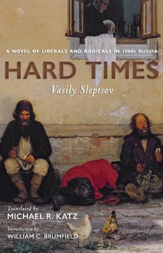 Cover image for Hard Times: A Novel of Liberals and Radicals in 1860s Russia