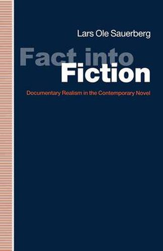 Fact into Fiction: Documentary Realism In The Contemporary Novel