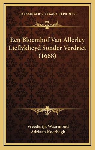 Cover image for Een Bloemhof Van Allerley Lieflykheyd Sonder Verdriet (1668)