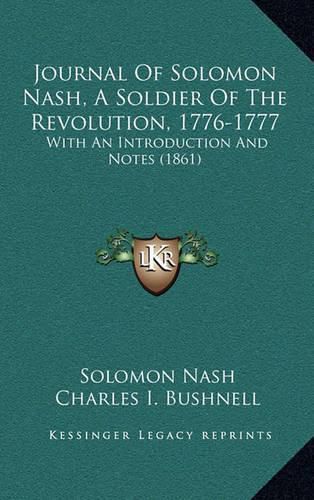 Journal of Solomon Nash, a Soldier of the Revolution, 1776-1777: With an Introduction and Notes (1861)