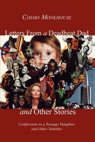 Cover image for Letters from a Deadbeat Dad and Other Stories: Confessions to a Teenage Daughter and Other Subtitles