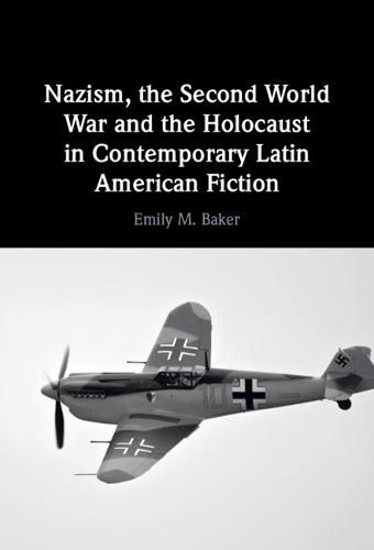 Cover image for Nazism, the Second World War and the Holocaust in Contemporary Latin American Fiction