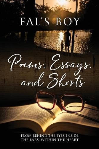 Cover image for Poems, Essays, and Shorts: From behind the eyes, inside the ears, within the heart