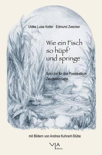 Cover image for Wie ein Fisch so hupf' und springe: Spruche fur das Poesiealbum. Zeugnisspruche