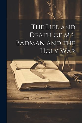 Cover image for The Life and Death of Mr. Badman and the Holy War