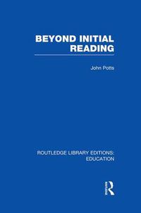 Cover image for Beyond Initial Reading (RLE Edu I)