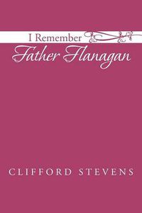 Cover image for I Remember Father Flanagan