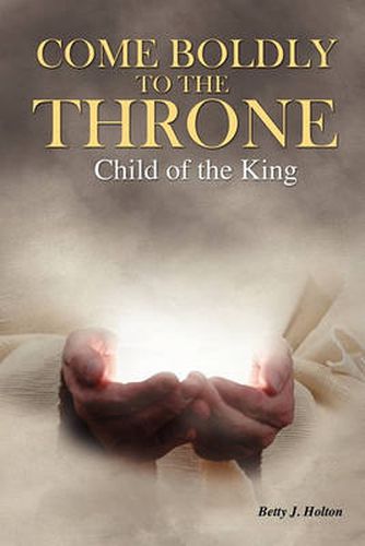 Cover image for Come Boldly to the Throne: Child of the King