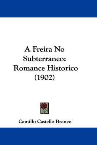 Cover image for A Freira No Subterraneo: Romance Historico (1902)