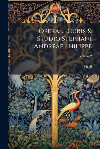Cover image for Opera. ... Curis & Studio Stephani Andreae Philippe, Volume 2