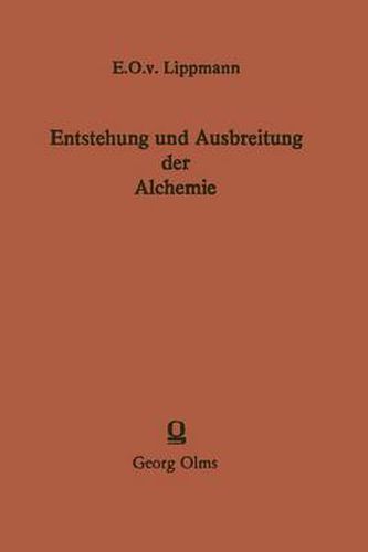 Entstehung Und Ausbreitung Der Alchemie: Ein Beitrag Zur Kulturgeschichte