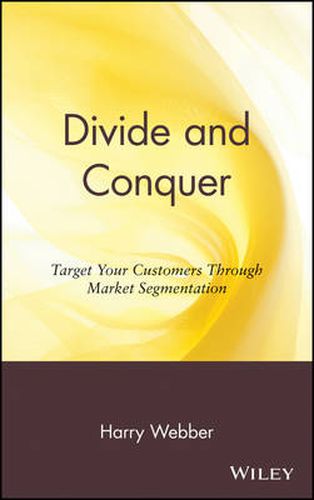 Cover image for Divide and Conquer: Target Your Customers Through Market Segmentation