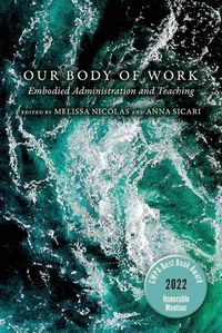 Cover image for Our Body of Work: Embodied Administration and Teaching