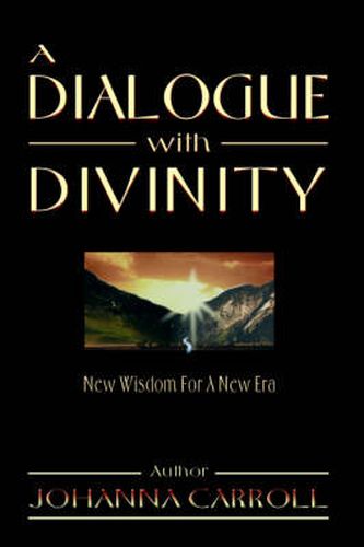 Cover image for A Dialogue with Divinity: New Wisdom for a New Era