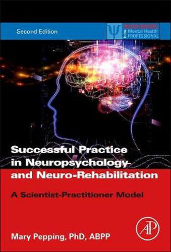 Cover image for Successful Private Practice in Neuropsychology and Neuro-Rehabilitation: A Scientist-Practitioner Model