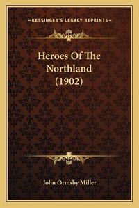 Cover image for Heroes of the Northland (1902)