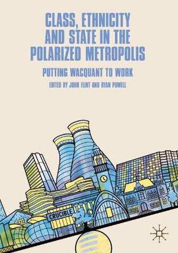 Cover image for Class, Ethnicity and State in the Polarized Metropolis: Putting Wacquant to Work