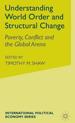 Cover image for Understanding World Order and Structural Change: Poverty, Conflict and the Global Arena