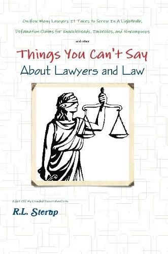 Cover image for Things You Can't Say About Lawyers and Law