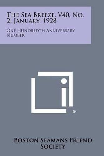Cover image for The Sea Breeze, V40, No. 2, January, 1928: One Hundredth Anniversary Number
