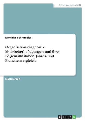 Cover image for Organisationsdiagnostik: Mitarbeiterbefragungen Und Ihre Folgema nahmen. Jahres- Und Branchenvergleich