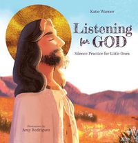 Cover image for Listening for God: Silence Practice for Little Ones