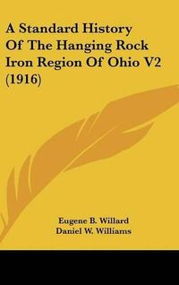 Cover image for A Standard History of the Hanging Rock Iron Region of Ohio V2 (1916)