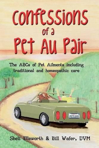 Cover image for Confessions of a Pet Au Pair: The ABCs of pet ailments including traditional and homeopathic care