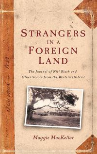 Cover image for Strangers In A Foreign Land: The Journal Of Niel Black And Other Voices From The Western District