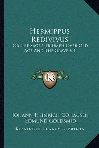 Hermippus Redivivus: Or the Sage's Triumph Over Old Age and the Grave V3