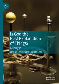 Cover image for Is God the Best Explanation of Things?: A Dialogue