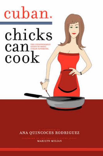 Cover image for Cuban Chicks Can Cook: The Indispensible Guide to Basic Cuban Favorites.