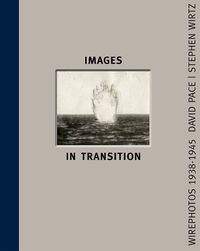 Cover image for Images In Transition: Wirephoto 1938-1945