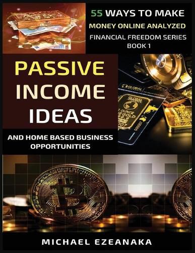 Cover image for Passive Income Ideas And Home-Based Business Opportunities: 55 Ways To Make Money Online Analyzed