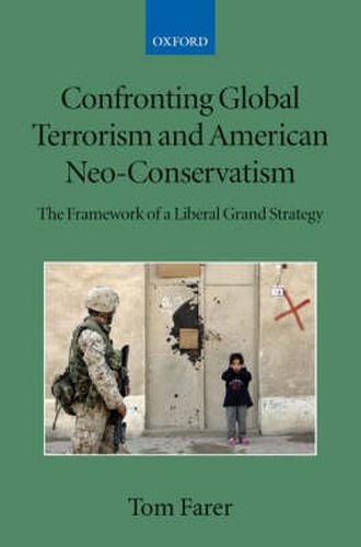 Cover image for Confronting Global Terrorism and American Neo-conservatism: The Framework of a Liberal Grand Strategy