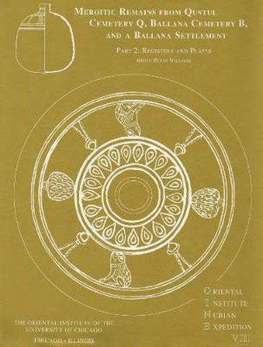 Excavations Between Abu Simbel and the Sudan Frontier, Part 8: Meroitic Remains from Qustul Cemetery Q, Ballana Cemetery B, and a Ballana Settlement