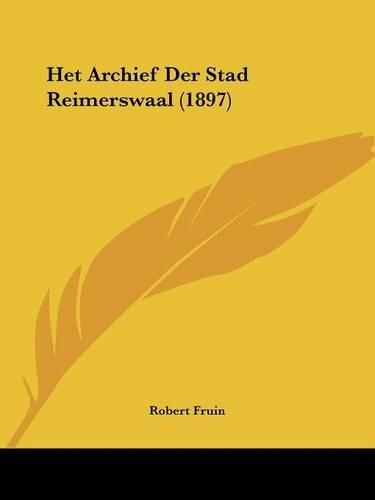 Cover image for Het Archief Der Stad Reimerswaal (1897)