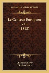 Cover image for Le Censeur Europeen V10 (1818)